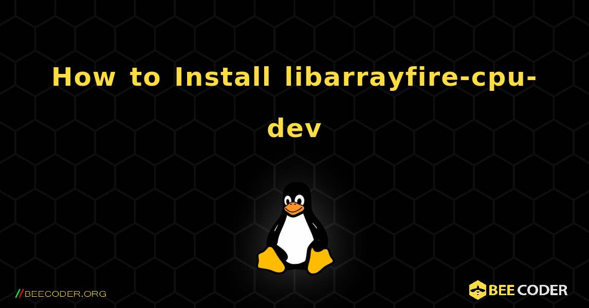 How to Install libarrayfire-cpu-dev . Linux