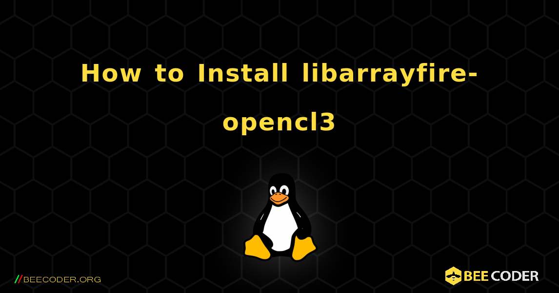How to Install libarrayfire-opencl3 . Linux