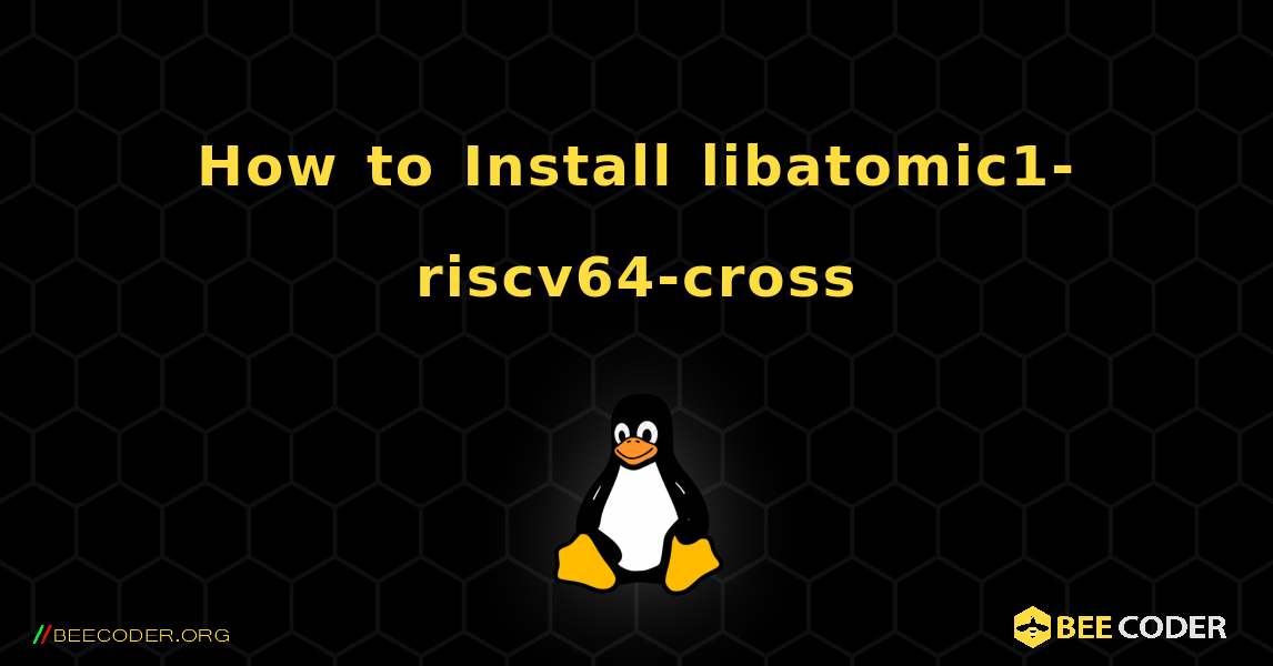 How to Install libatomic1-riscv64-cross . Linux