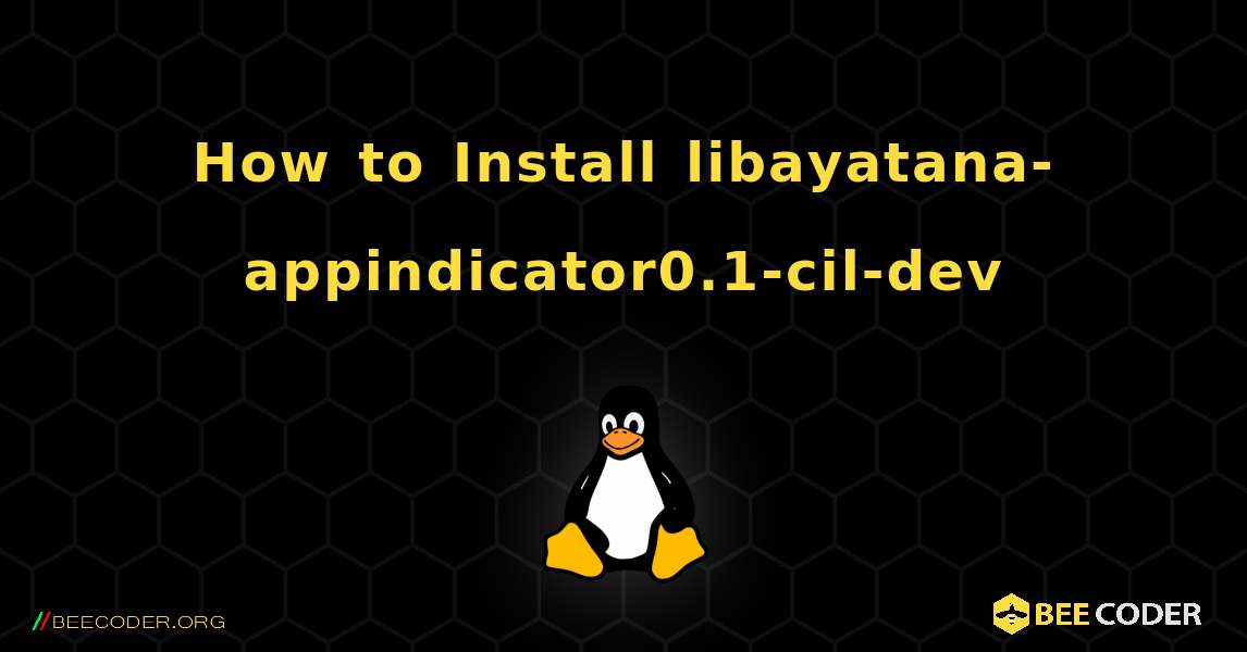 How to Install libayatana-appindicator0.1-cil-dev . Linux