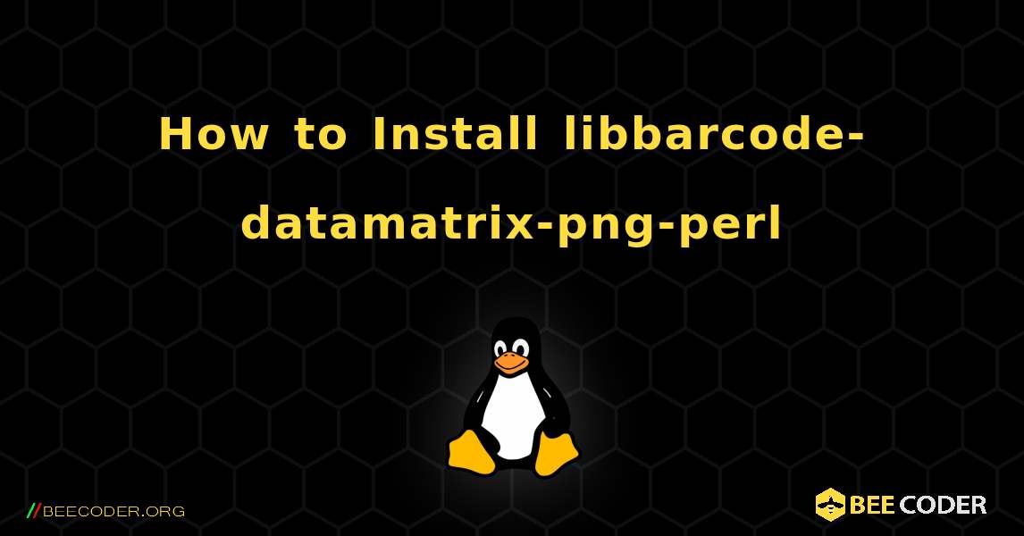 How to Install libbarcode-datamatrix-png-perl . Linux