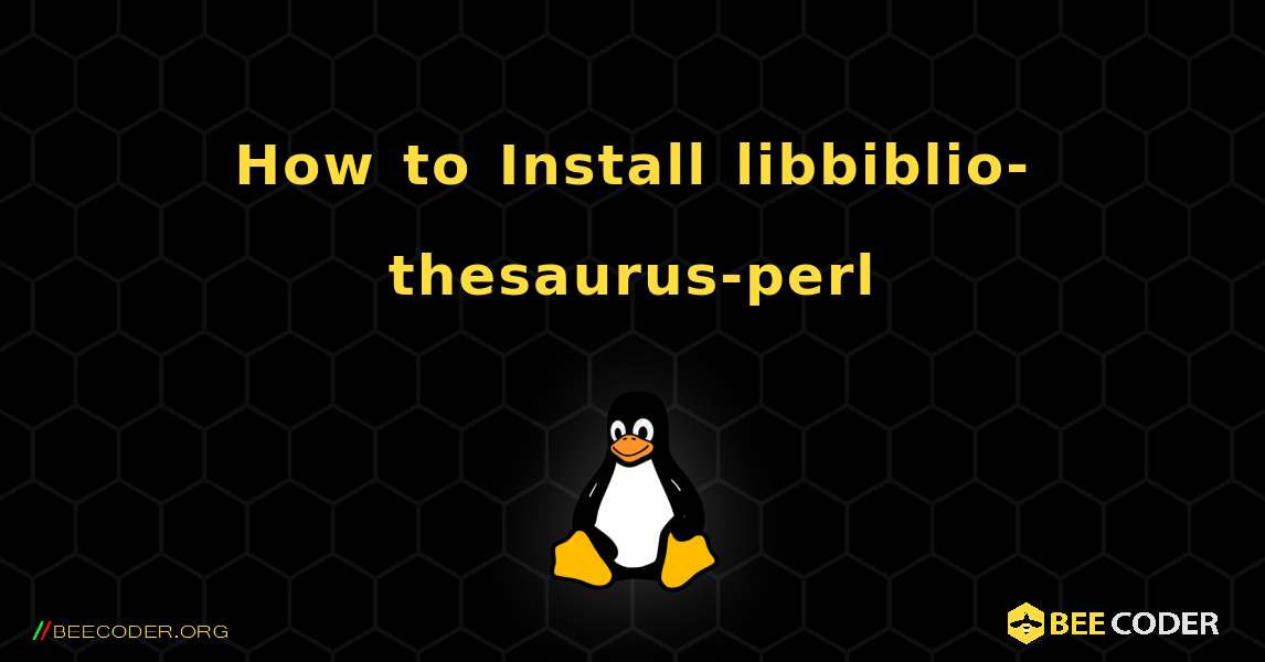 How to Install libbiblio-thesaurus-perl . Linux