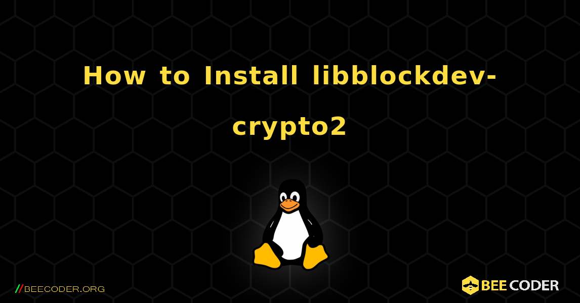 How to Install libblockdev-crypto2 . Linux
