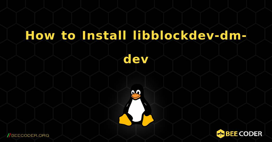 How to Install libblockdev-dm-dev . Linux