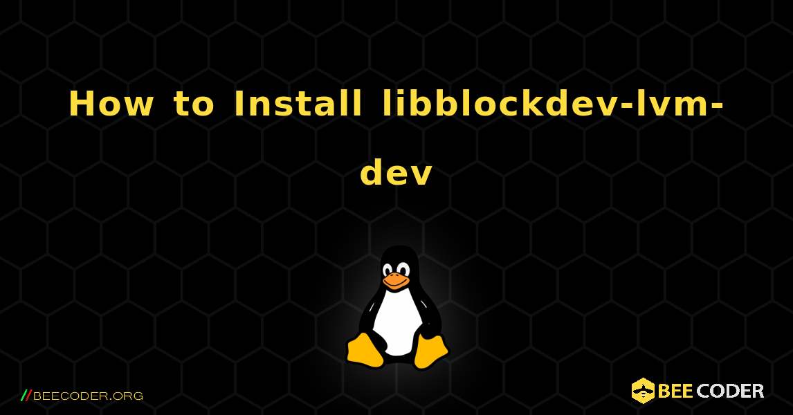 How to Install libblockdev-lvm-dev . Linux
