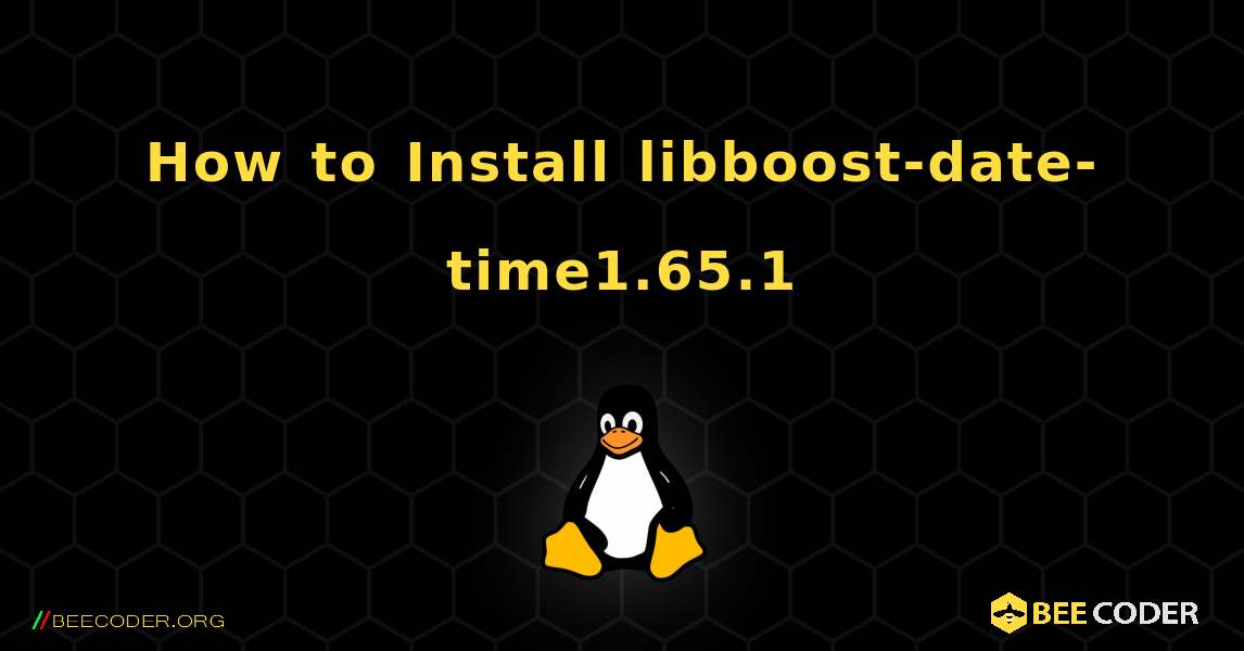 How to Install libboost-date-time1.65.1 . Linux