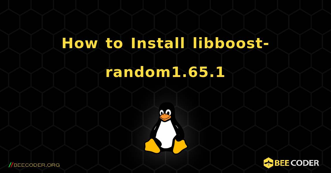 How to Install libboost-random1.65.1 . Linux