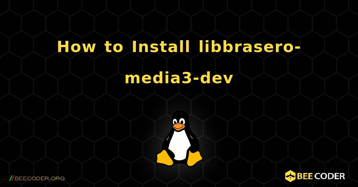 How to Install libbrasero-media3-dev . Linux