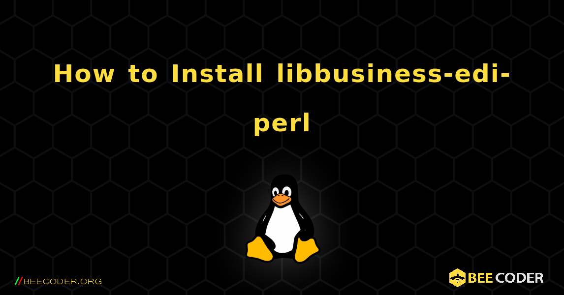 How to Install libbusiness-edi-perl . Linux