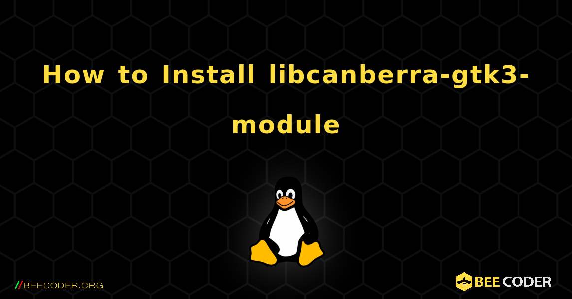 How to Install libcanberra-gtk3-module . Linux