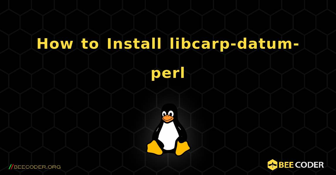 How to Install libcarp-datum-perl . Linux