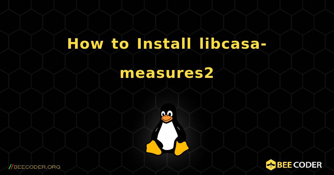How to Install libcasa-measures2 . Linux