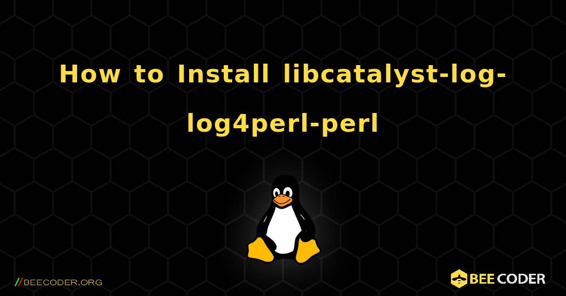 How to Install libcatalyst-log-log4perl-perl . Linux