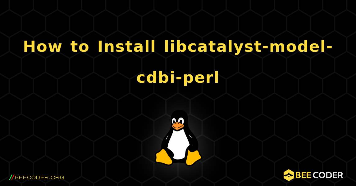 How to Install libcatalyst-model-cdbi-perl . Linux