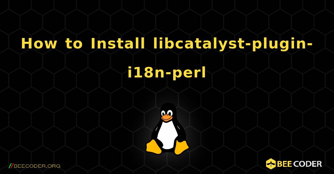 How to Install libcatalyst-plugin-i18n-perl . Linux