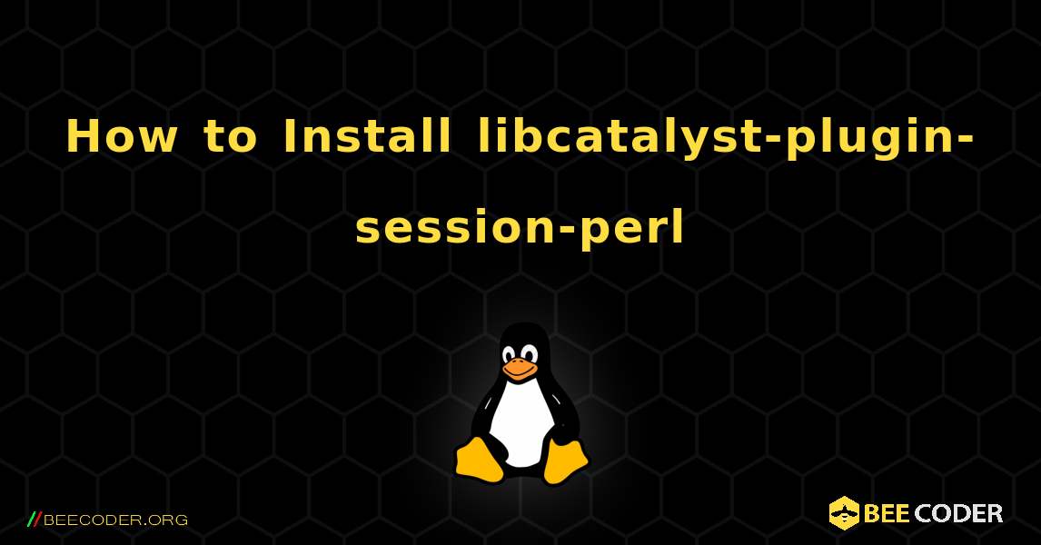 How to Install libcatalyst-plugin-session-perl . Linux