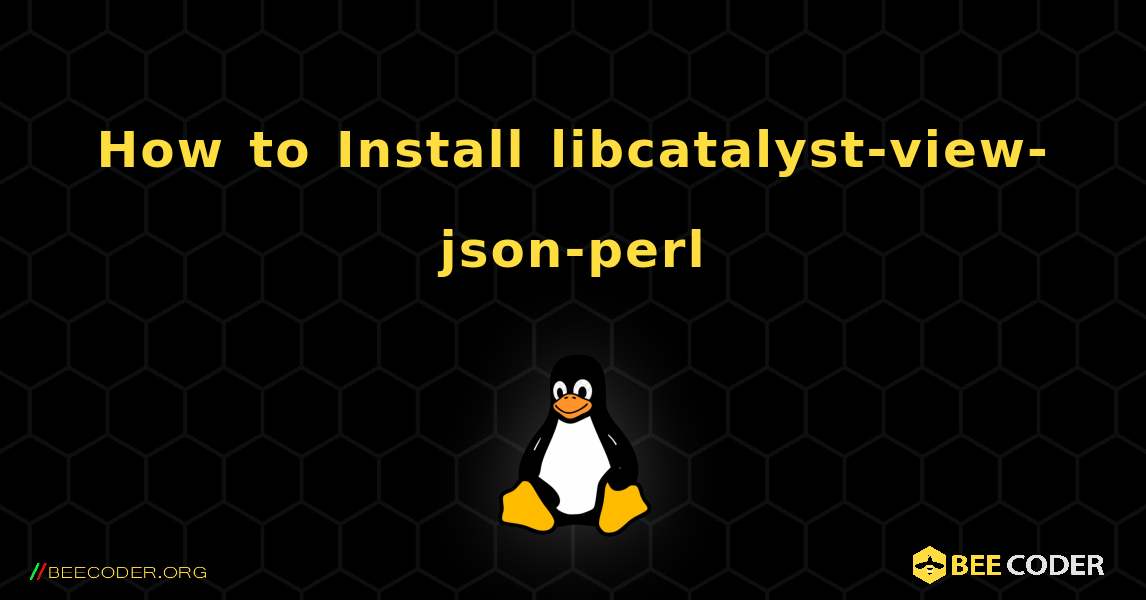 How to Install libcatalyst-view-json-perl . Linux
