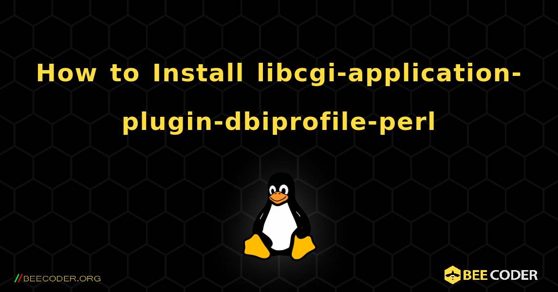 How to Install libcgi-application-plugin-dbiprofile-perl . Linux