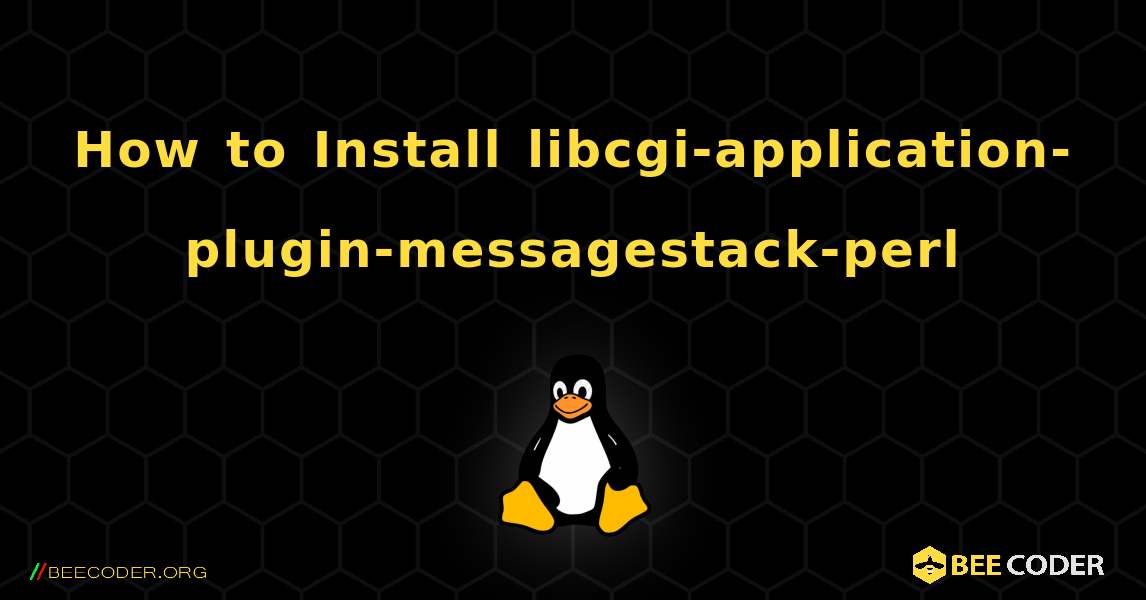 How to Install libcgi-application-plugin-messagestack-perl . Linux
