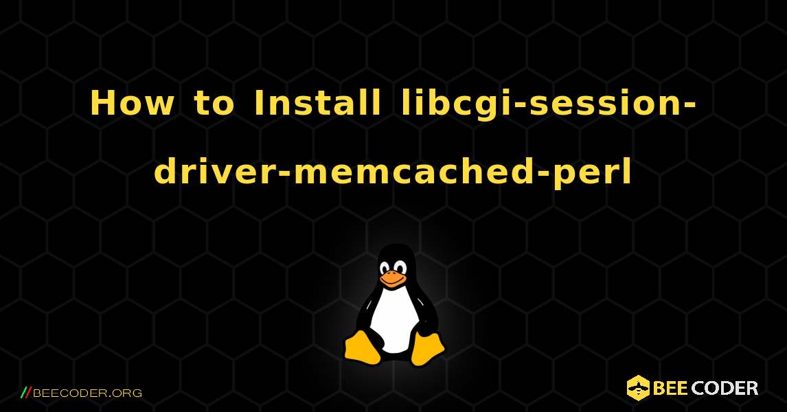 How to Install libcgi-session-driver-memcached-perl . Linux