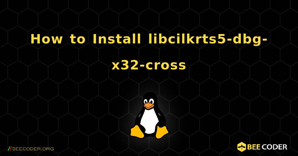 How to Install libcilkrts5-dbg-x32-cross . Linux