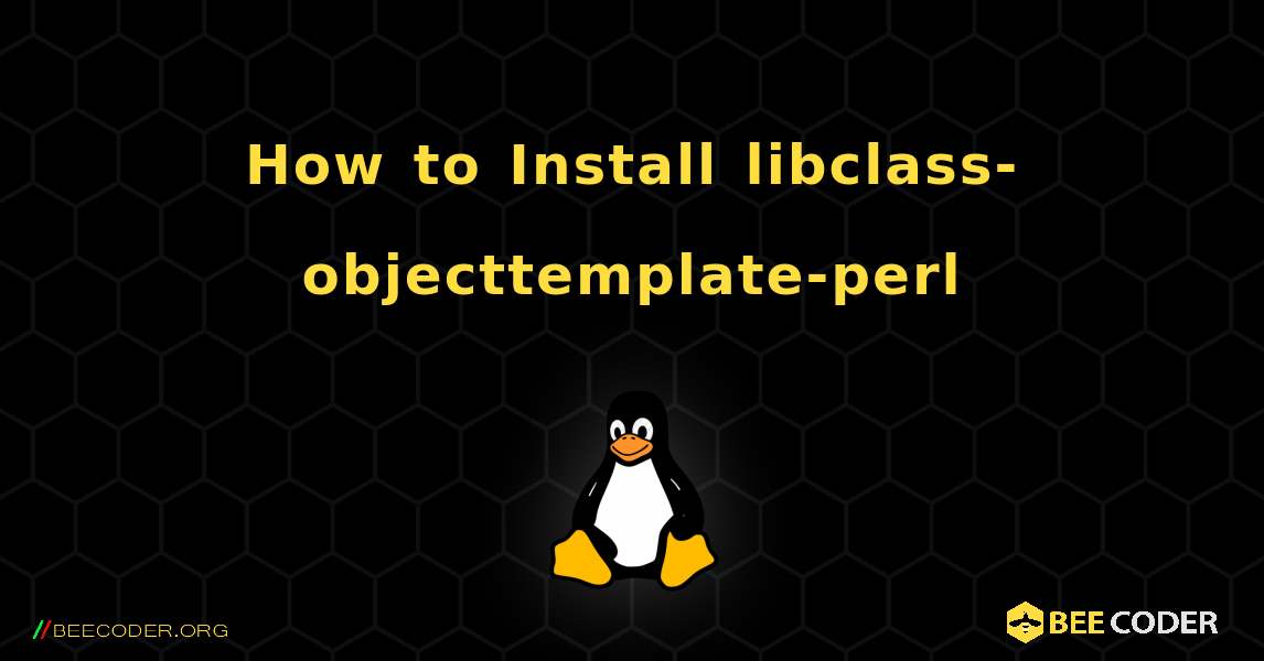 How to Install libclass-objecttemplate-perl . Linux
