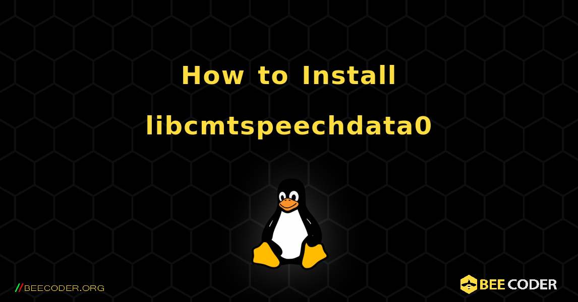 How to Install libcmtspeechdata0 . Linux