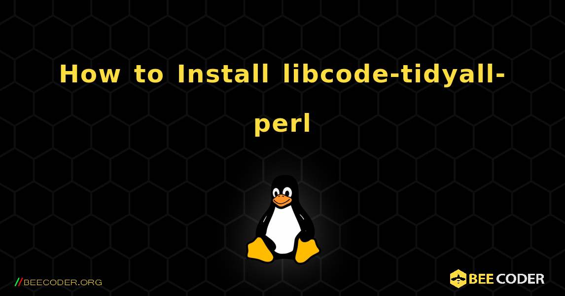 How to Install libcode-tidyall-perl . Linux