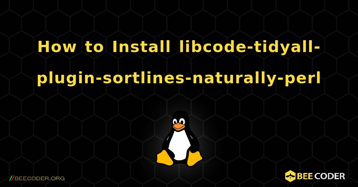How to Install libcode-tidyall-plugin-sortlines-naturally-perl . Linux