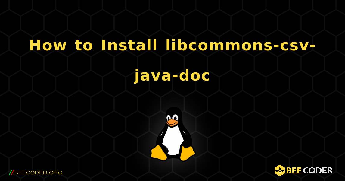 How to Install libcommons-csv-java-doc . Linux