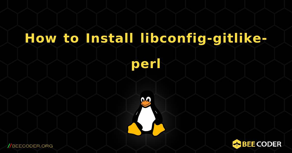 How to Install libconfig-gitlike-perl . Linux