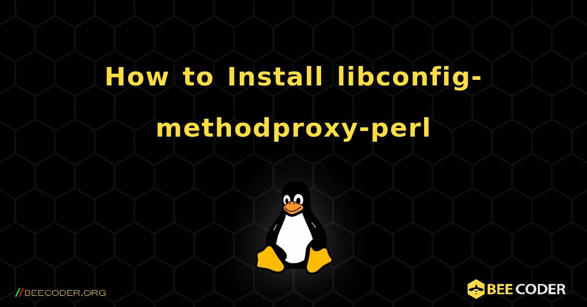 How to Install libconfig-methodproxy-perl . Linux