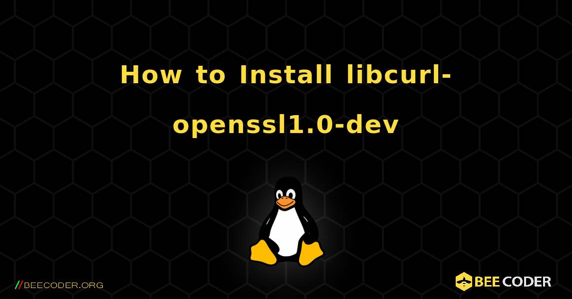 How to Install libcurl-openssl1.0-dev . Linux