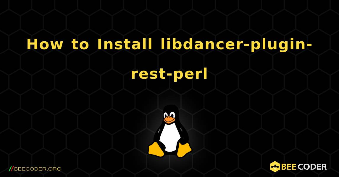 How to Install libdancer-plugin-rest-perl . Linux