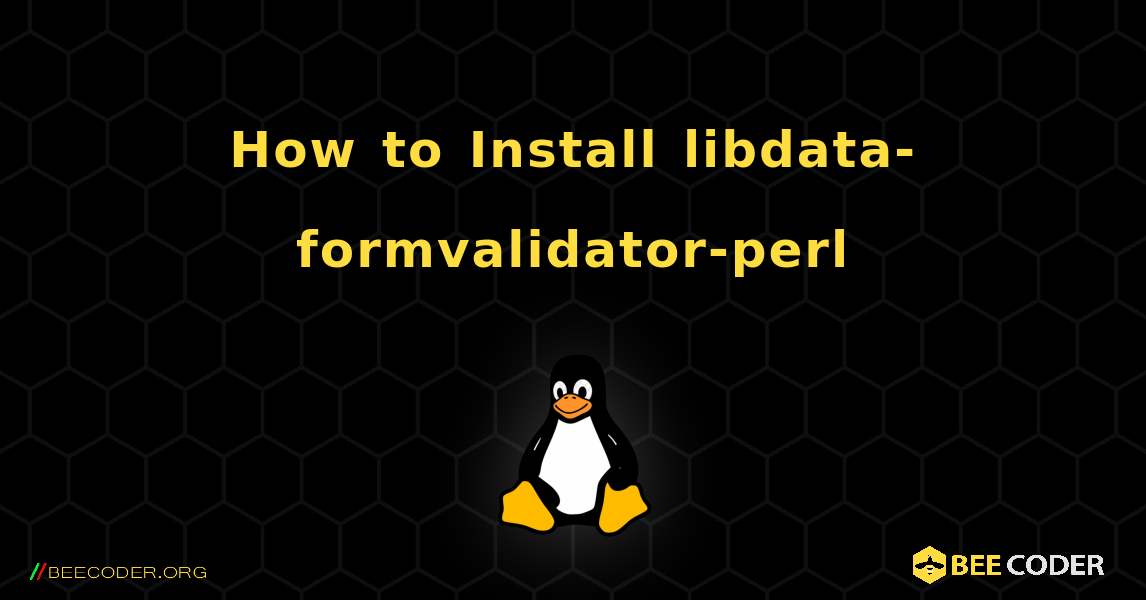 How to Install libdata-formvalidator-perl . Linux