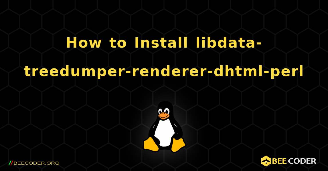 How to Install libdata-treedumper-renderer-dhtml-perl . Linux