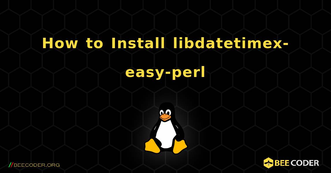 How to Install libdatetimex-easy-perl . Linux