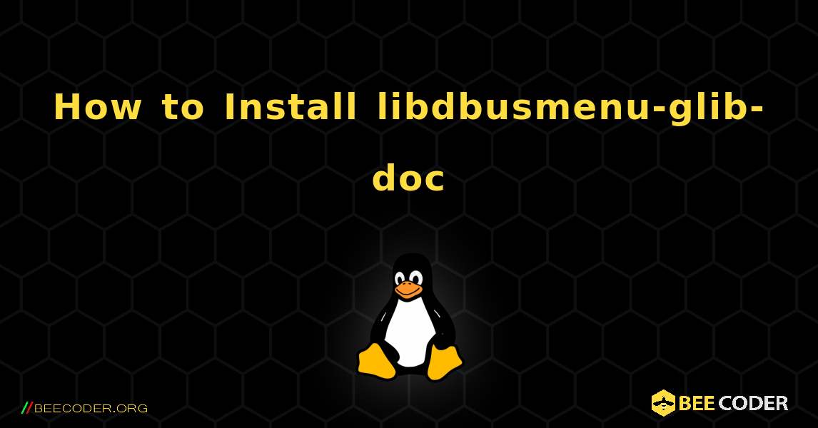 How to Install libdbusmenu-glib-doc . Linux