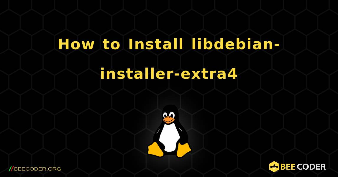 How to Install libdebian-installer-extra4 . Linux
