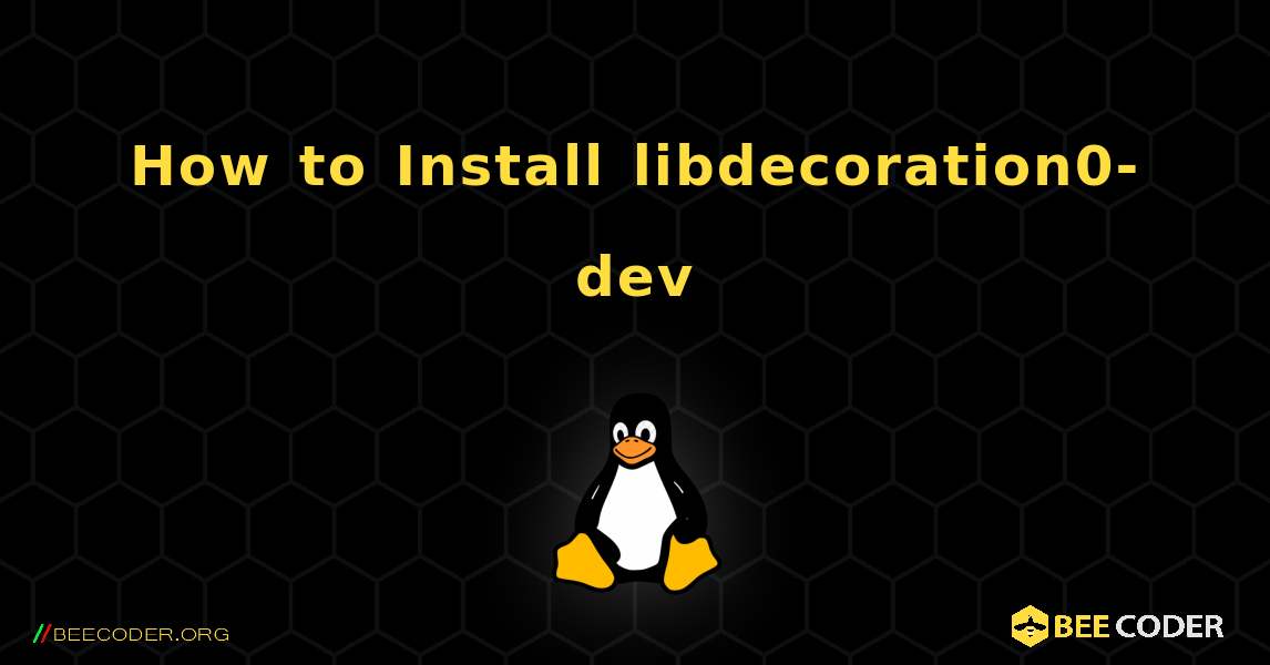 How to Install libdecoration0-dev . Linux