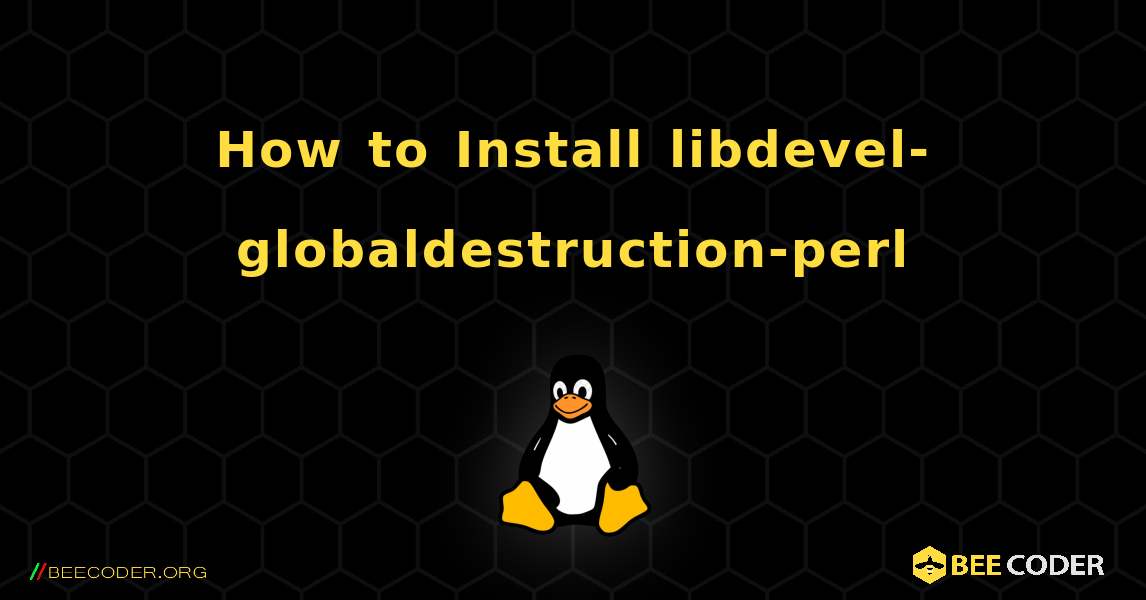 How to Install libdevel-globaldestruction-perl . Linux