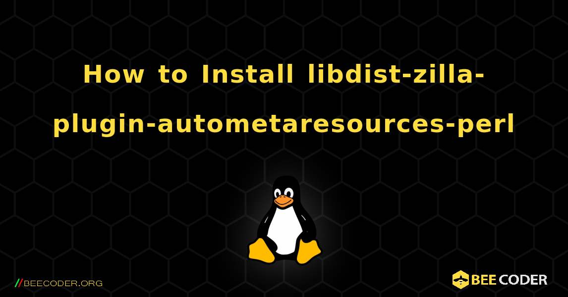 How to Install libdist-zilla-plugin-autometaresources-perl . Linux