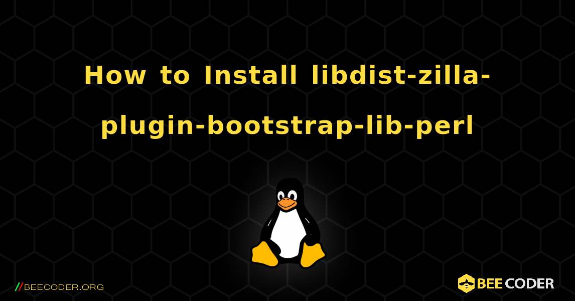 How to Install libdist-zilla-plugin-bootstrap-lib-perl . Linux