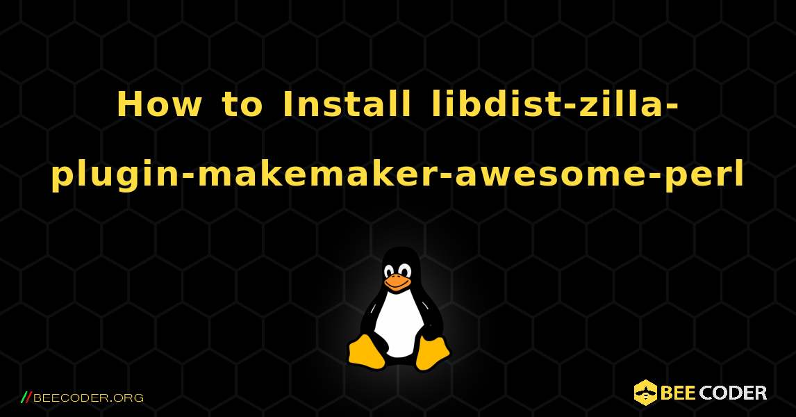 How to Install libdist-zilla-plugin-makemaker-awesome-perl . Linux