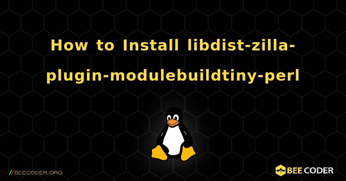 How to Install libdist-zilla-plugin-modulebuildtiny-perl . Linux