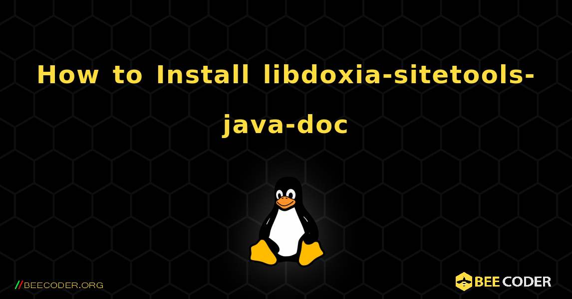 How to Install libdoxia-sitetools-java-doc . Linux