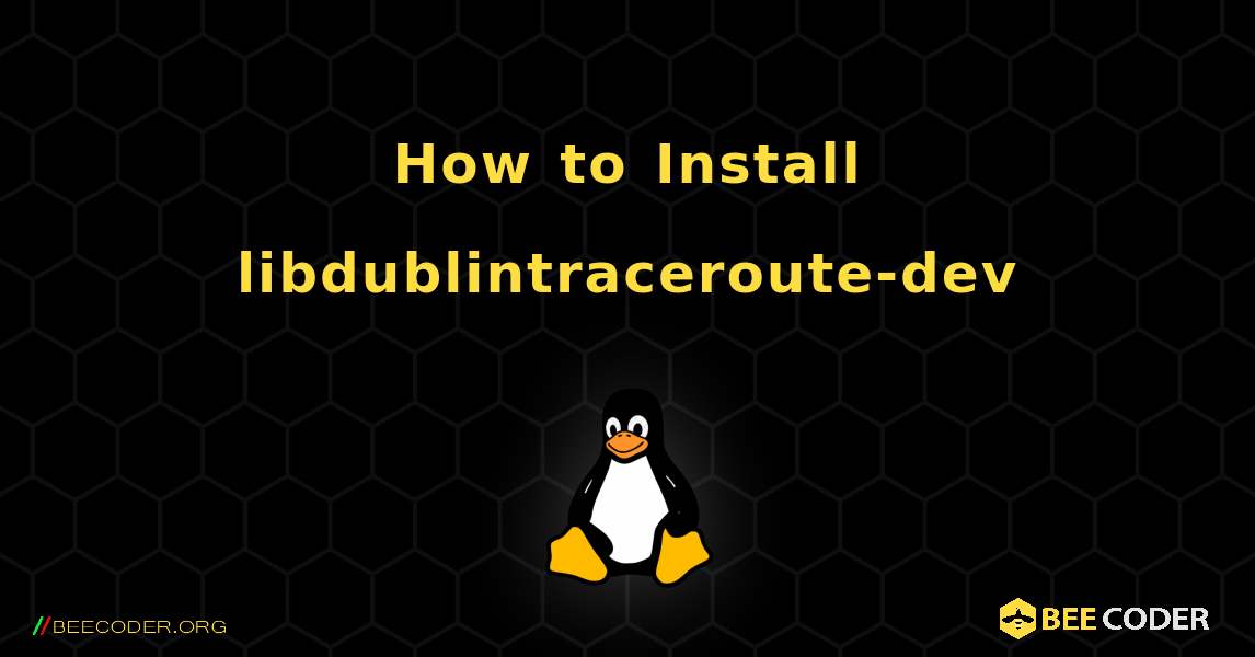 How to Install libdublintraceroute-dev . Linux