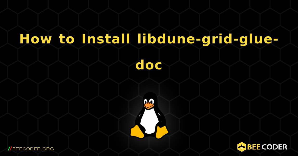 How to Install libdune-grid-glue-doc . Linux