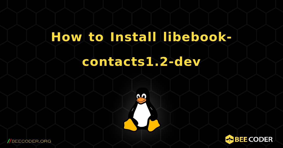 How to Install libebook-contacts1.2-dev . Linux