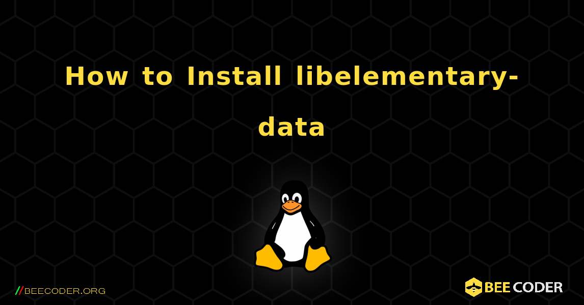 How to Install libelementary-data . Linux